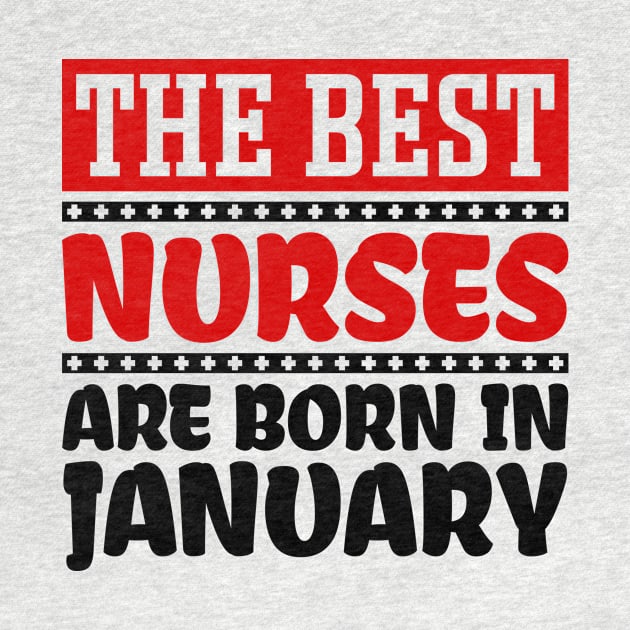 The Best Nurses are Born in January by colorsplash